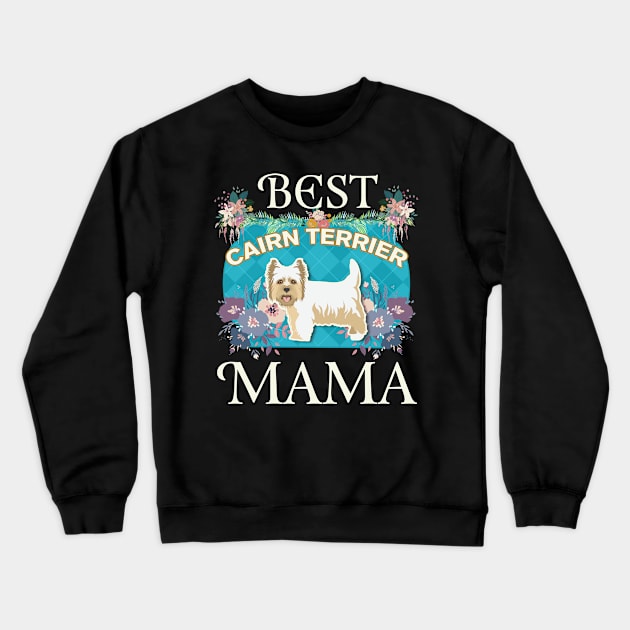 Best Cairn Terrier Mama - Gifts For Dog Moms Or Cairn Terrier owners Crewneck Sweatshirt by StudioElla